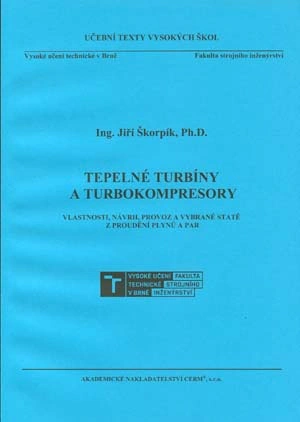 Tepelné turbíny a turbokompresory. Vlastnosti, návrh, provoz a vybrané statě z proudění plynů a par Akademické nakladatelství CERM