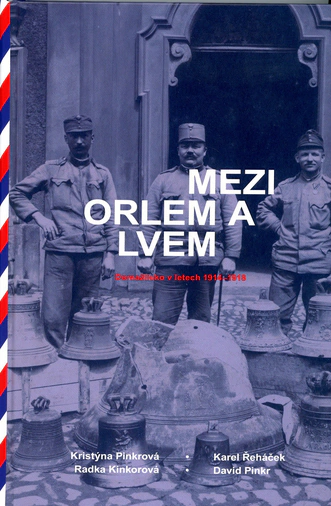 Mezi orlem a lvem Domažlice v letech 1914 – 1918 Nakladatelství Českého lesa