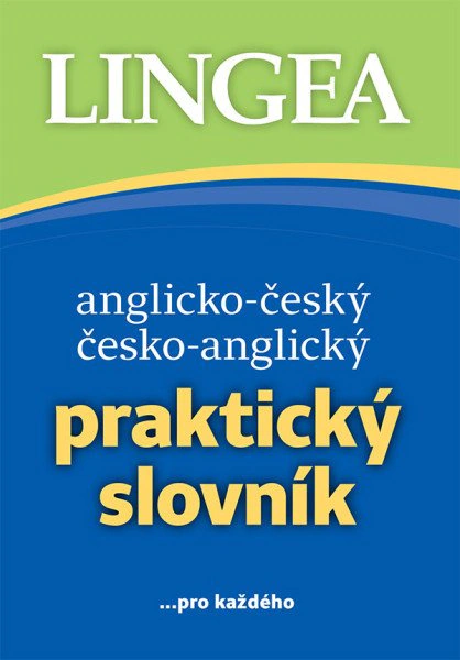 Anglicko-český, česko-anglický praktický slovník ...pro každého Lingea