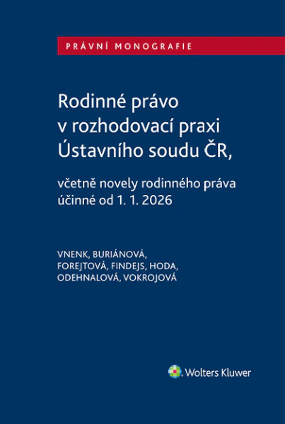 Rodinné právo v rozhodovací praxi Ústavního soudu ČR, včetně novely rodinného práva účinné od Wolters Kluwer ČR, a. s.