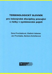 Terminologický slovník pro inženýrské disciplíny pracující s riziky v systémovém pojetí Akademické nakladatelství CERM