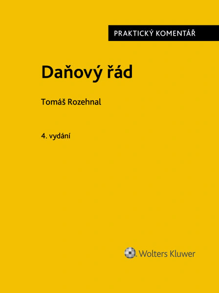 Daňový řád. Praktický komentář. 4. vydání Wolters Kluwer ČR, a. s.