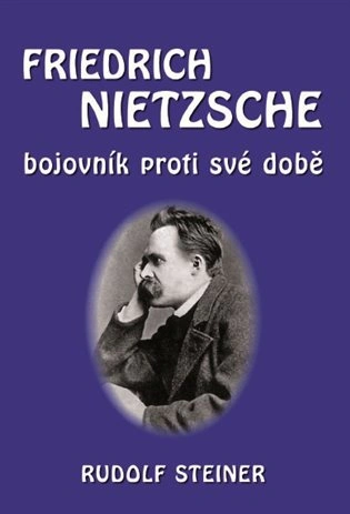 Fridrich Nietzsche bojovník proti své době Michael Fridrich Nietzsche bojovník proti své době Michael