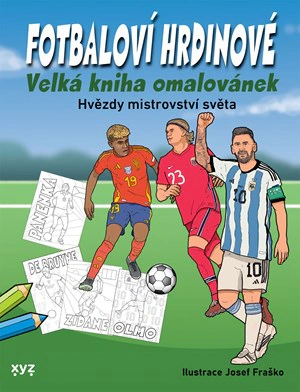 Fotbaloví hrdinové Nakladatelství XYZ Fotbaloví hrdinové Nakladatelství XYZ