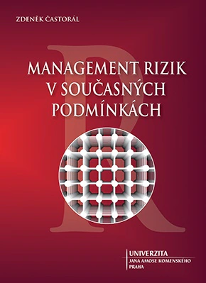 Management rizik v současných podmínkách Univerzita Jana Amose Komenského Praha Management rizik v současných podmínkách Univerzita Jana Amose Komenského Praha