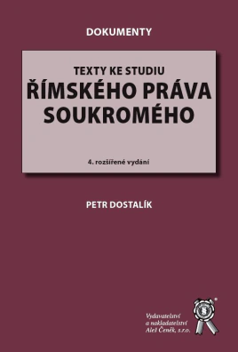 Texty ke studiu římského práva soukromého. 4. vydání Aleš Čeněk s.r.o. Texty ke studiu římského práva soukromého. 4. vydání Aleš Čeněk s.r.o.