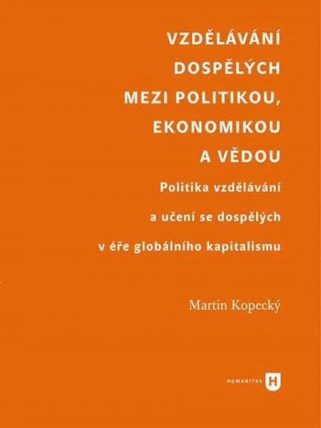 Vzdělávání dospělých mezi politikou, ekonomikou a vědou Univerzita Karlova v Praze - Filozofická fakulta