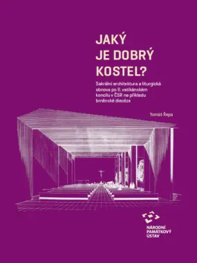 Jaký je dobrý kostel? Sakrální architektura a liturgická obnova po II. vatikánském koncilu v ČSSR Národní památkový ústav