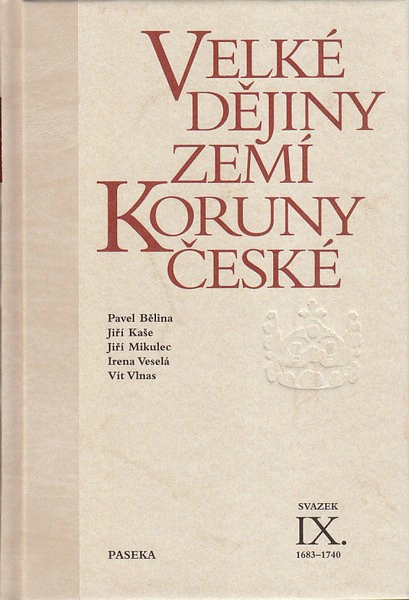 Velké dějiny zemí Koruny české svazek IX. - 1683-1740 Paseka Velké dějiny zemí Koruny české svazek IX. - 1683-1740 Paseka