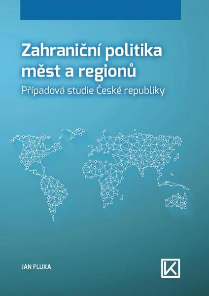 Zahraniční politika měst a regionů. Případová studie České republiky Václav Klemm