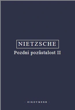 Nietzsche - Pozdní pozůstalost II Oikoymenh