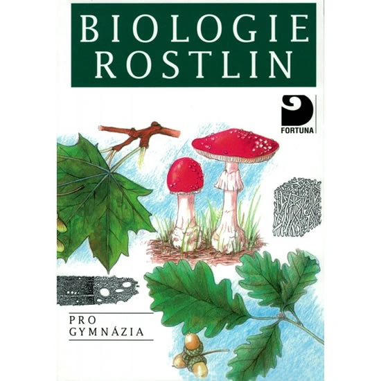 Biologie rostlin pro gymnázia Fortuna Biologie rostlin pro gymnázia Fortuna