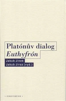Platónův dialog Euthyfrón Filosofický ústav + Oikoymenh Platónův dialog Euthyfrón Filosofický ústav + Oikoymenh