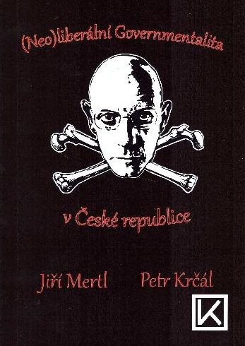 (Neo)liberální Governmentalita v České Republice Václav Klemm