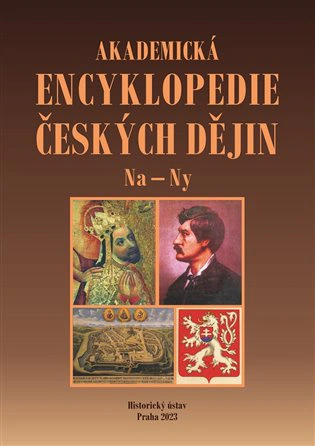 Akademická encyklopedie českých dějin IX. Na - Ny Historický ústav AV ČR, v.v.i. Akademická encyklopedie českých dějin IX. Na - Ny Historický ústav AV ČR, v.v.i.