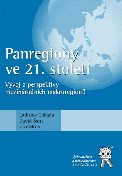 Panregiony ve 21. století: vývoj a perspektivy mezinárodních makroregionů Aleš Čeněk s.r.o. Panregiony ve 21. století: vývoj a perspektivy mezinárodních makroregionů Aleš Čeněk s.r.o.