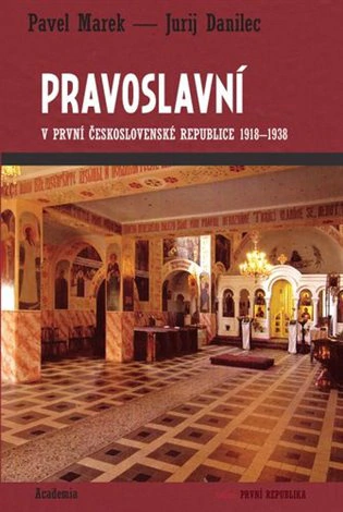 Pravoslavní v první Československé republice 1918-1938 Academia Pravoslavní v první Československé republice 1918-1938 Academia