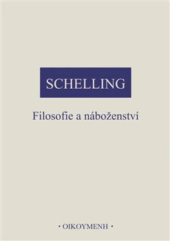 Schelling - Filosofie a náboženství Filosofický ústav + Oikoymenh
