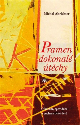 Pramen dokonalé útěchy Refugium Velehrad-Roma Pramen dokonalé útěchy Refugium Velehrad-Roma