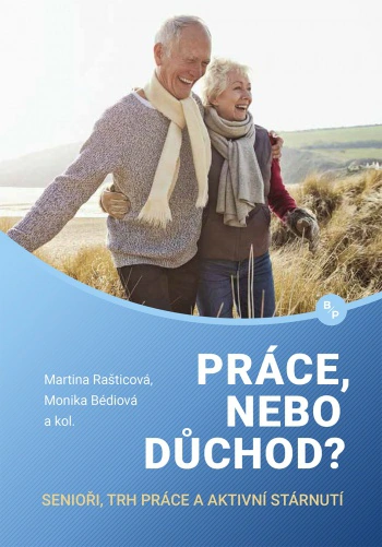 Práce, nebo důchod? - Senioři, trh práce a aktivní stárnutí Books & Pipes Publishing