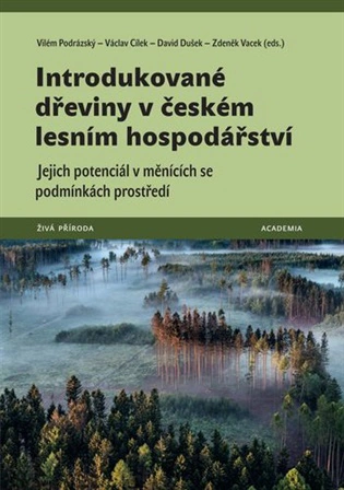 Introdukované dřeviny v českém lesním hospodářství. Academia Introdukované dřeviny v českém lesním hospodářství. Academia