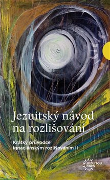 Jezuitský návod na rozhodování. Krátký průvodce ignaciánským rozlišováním II Alpha book
