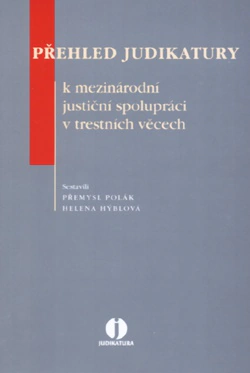 Přehled judikatury k mezinár.just. spolupráci v trest.věcech Wolters Kluwer ČR, a. s. Přehled judikatury k mezinár.just. spolupráci v trest.věcech Wolters Kluwer ČR, a. s.