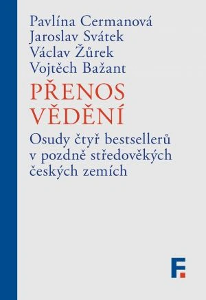 Přenos vědění: Osudy čtyř bestsellerů v pozdně středověkých českých zemích Filosofia