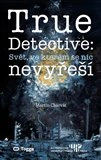 True Detective: Svět, ve kterém se nic nevyřeší Metropolitní univerzita Praha, Togga