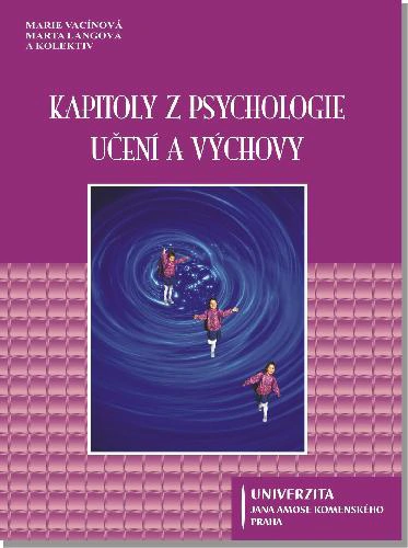 Kapitoly z psychologie učení a výchovy - 2. vydání Univerzita Jana Amose Komenského Praha Kapitoly z psychologie učení a výchovy - 2. vydání Univerzita Jana Amose Komenského Praha
