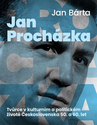 Jan Procházka Tvůrce v kulturním a politickém životě Československa 50. a 60. let Academia