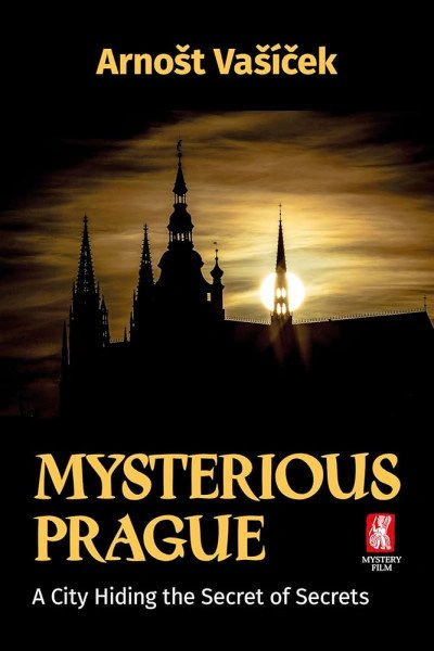 Mysterious Prague - A City Hiding the Secret of Secrets Mystery film Mysterious Prague - A City Hiding the Secret of Secrets Mystery film