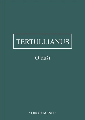 Tertullianus - O duši Filosofický ústav + Oikoymenh