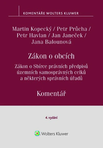 Zákon o obcích. Zákon o Sbírce právních předpisů územních samosprávných celků. Komentář. 4. vydání Wolters Kluwer ČR, a. s.