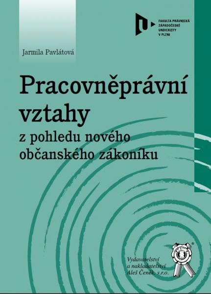 Pracovněprávní vztahy z pohledu nového občanského zákoníku Aleš Čeněk s.r.o.