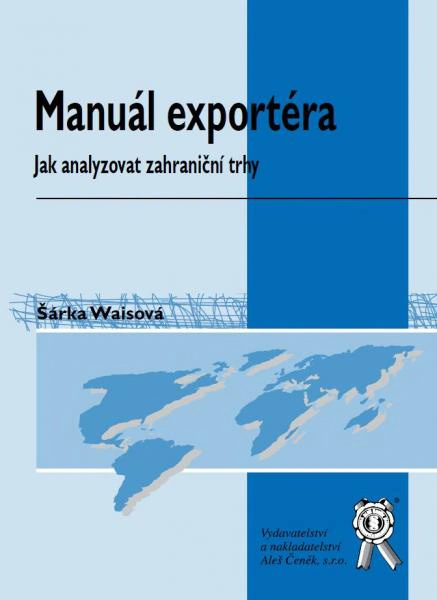 Manuál exportéra - Jak analyzovat zahraniční trhy Aleš Čeněk s.r.o.