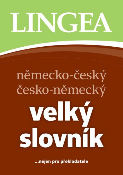 Německo-český česko-německý velký slovník ...nejen pro překladatele Lingea Německo-český česko-německý velký slovník ...nejen pro překladatele Lingea