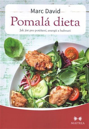 Pomalá dieta - Jak jíst pro potěšení, energii a zdraví MAITREA inspirace srdcem