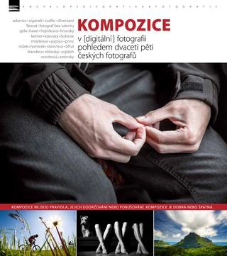 Kompozice v [digitální] fotografii pohledem dvaceti pěti českých fotografů Zoner Press