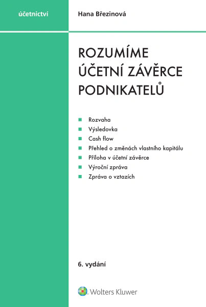 Rozumíme účetní závěrce podnikatelů, 6. vydání Wolters Kluwer ČR, a. s. Rozumíme účetní závěrce podnikatelů, 6. vydání Wolters Kluwer ČR, a. s.