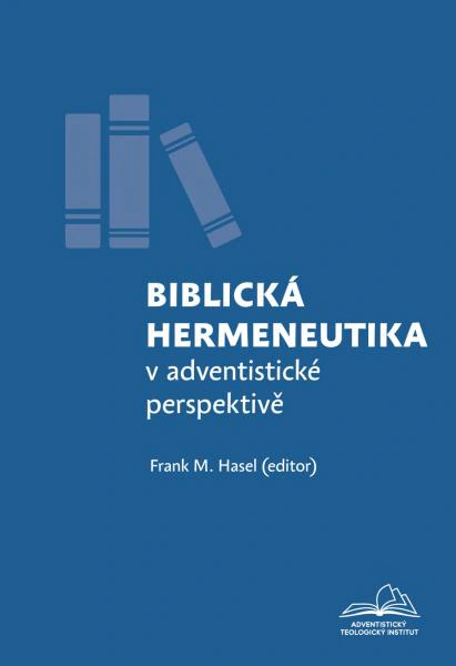 Biblická hermeneutika v adventistické perspektivě Advent-Orion Biblická hermeneutika v adventistické perspektivě Advent-Orion