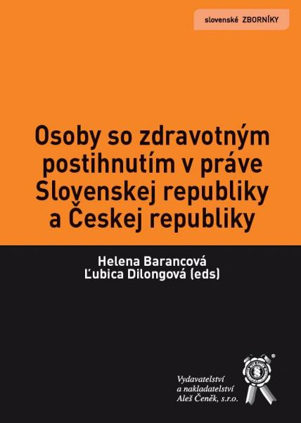 Osoby so zdravotným postihnutím v práve Slovenskej republiky a Českej republiky Aleš Čeněk s.r.o. Osoby so zdravotným postihnutím v práve Slovenskej republiky a Českej republiky Aleš Čeněk s.r.o.