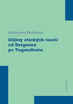 Dějiny etických teorií od Bergsona po Tugendhata Karolinum
