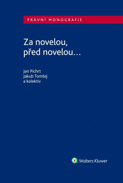 Za novelou, před novelou... Wolters Kluwer ČR, a. s. Za novelou, před novelou... Wolters Kluwer ČR, a. s.