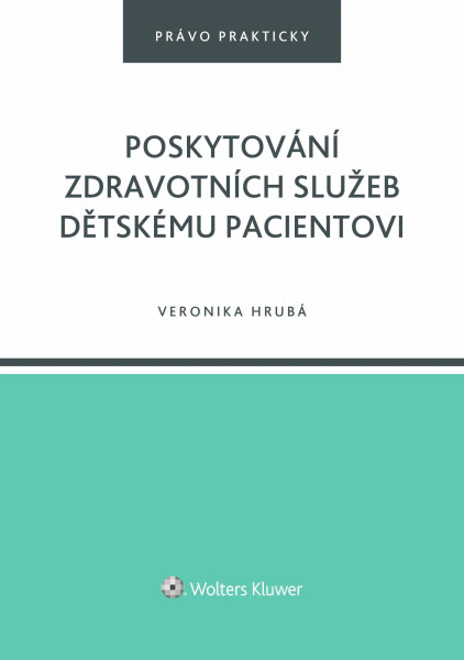 Poskytování zdravotních služeb dětskému pacientovi Wolters Kluwer ČR, a. s. Poskytování zdravotních služeb dětskému pacientovi Wolters Kluwer ČR, a. s.