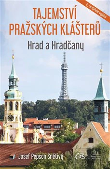 Tajemství pražských klášterů Nakladatelství Čas Tajemství pražských klášterů Nakladatelství Čas