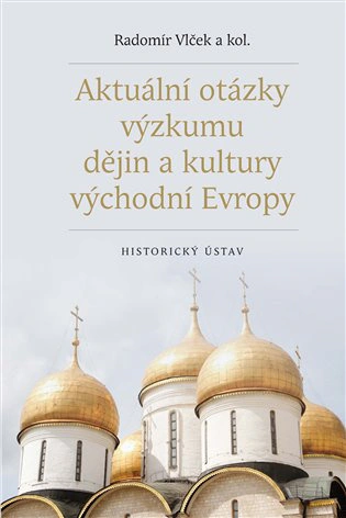 Aktuální otázky výzkumu dějin a kultury východní Evropy  Historický ústav AV ČR, v.v.i.