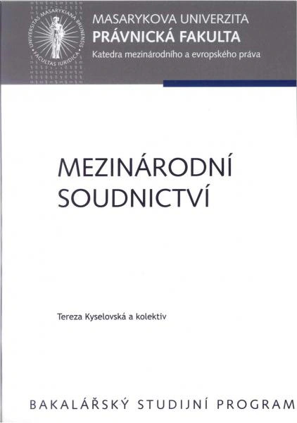 Mezinárodní soudnictví, 2. vydání Masarykova univerzita Brno - Právnická fakulta Mezinárodní soudnictví, 2. vydání Masarykova univerzita Brno - Právnická fakulta