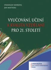 Vyučování, učení a kvalita vzdělávání pro 21. století Univerzita Jana Amose Komenského Praha