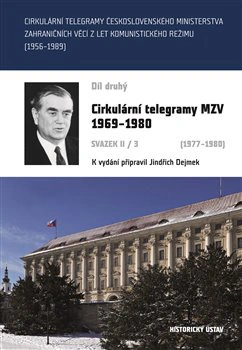 Cirkulární telegramy MZV 1969–1980, díl druhý , svazek II/3 1977–1980 Historický ústav AV ČR, v.v.i. Cirkulární telegramy MZV 1969–1980, díl druhý , svazek II/3 1977–1980 Historický ústav AV ČR, v.v.i.
